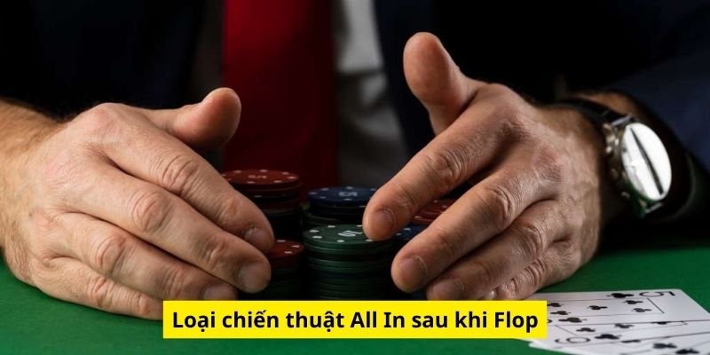 Loại chiến thuật All In sau khi Flop Loại chiến thuật All In sau khi Flop