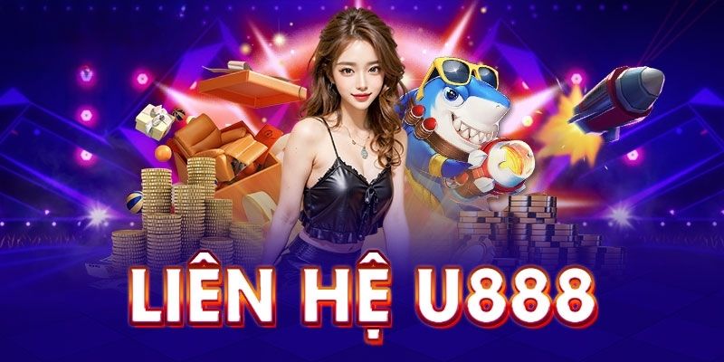 Các kênh liên hệ U888 phổ biến nhất hiện nay Các kênh liên hệ U888 phổ biến nhất hiện nay