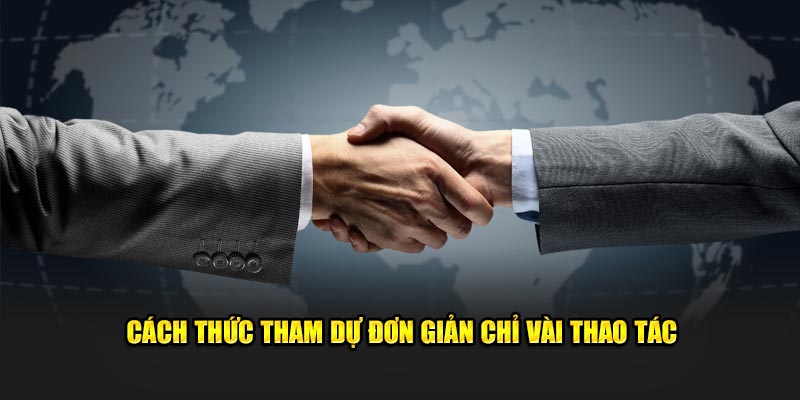 Cách thức tham dự dễ dàng chỉ vài thao tác Cách thức tham dự dễ dàng chỉ vài thao tác