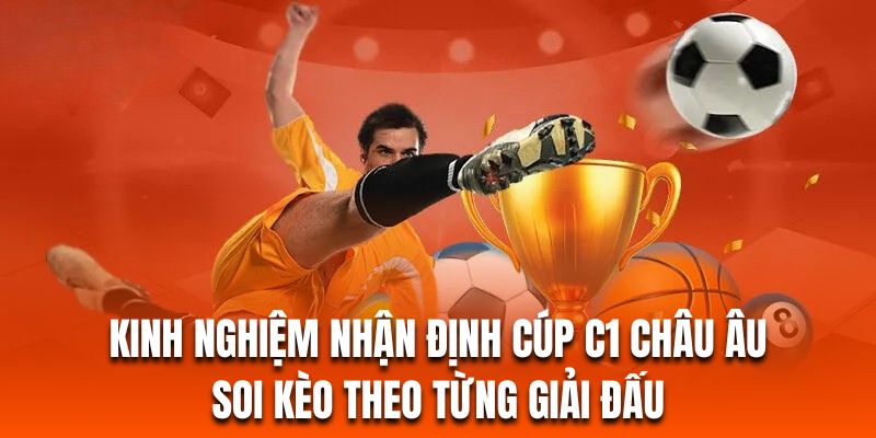 Hội viên nên thực hiện nhận định cúp bóng đá C1 theo từng giai đoạn của giải Hội viên nên thực hiện nhận định cúp bóng đá C1 theo từng giai đoạn của giải