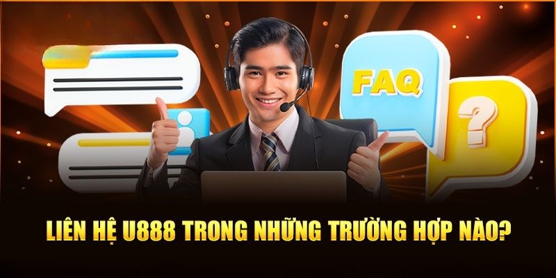 Những trường hợp người chơi cần liên hệ U888 giải đáp thắc mắc Những trường hợp người chơi cần liên hệ U888 giải đáp thắc mắc