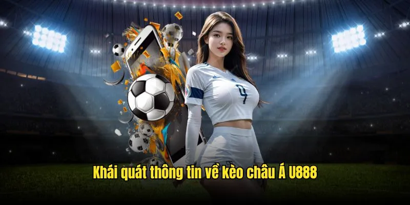 Sơ lược thông tin về hình thức cá cược kèo châu Á giới thiệu kèo châu á