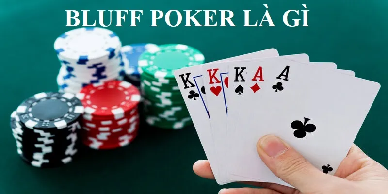 Đôi nét về Bluff Poker Đôi nét về Bluff Poker