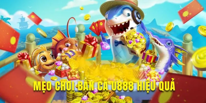 Khám phá mẹo chơi bắn cá U888 chi tiết hiệu quả Khám phá mẹo chơi bắn cá U888 chi tiết hiệu quả
