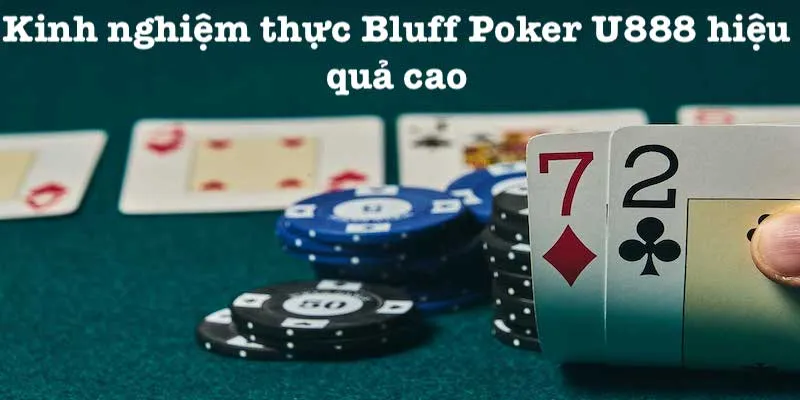Kinh nghiệm trong Bluff Poker để thắng lớn Kinh nghiệm trong Bluff Poker để thắng lớn